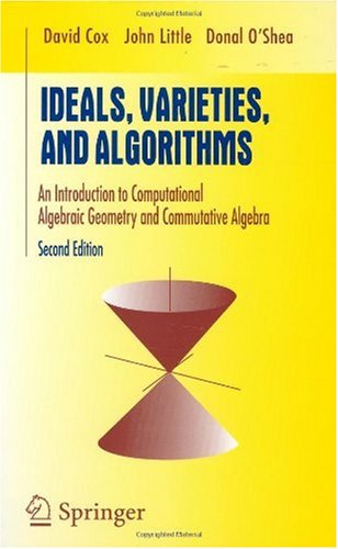 Ideals Varieties And Algorithms An Introduction To Computational Algebraic Geometry And Commutative Algebra With 91 Illustrations 2nd Ed David A Cox