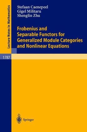 Frobenius And Separable Functors For Generalized Module Categories And Nonlinear Equations 1st Edition Stefaan Caenepeel