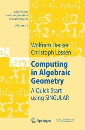 Computing In Algebraic Geometry A Quick Start Using Singular 1st Edition Wolfram Decker