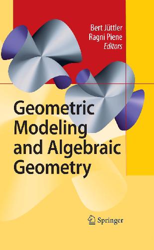 Geometric Modeling And Algebraic Geometry Juettler B Piene R Eds