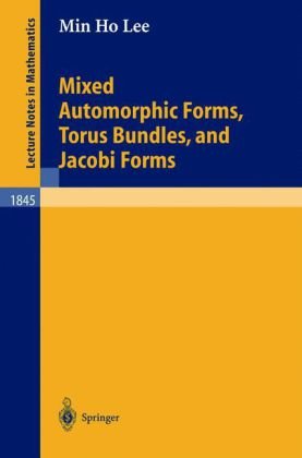 Mixed Automorphic Forms Torus Bundles And Jacobi Forms 1st Edition Min Ho Lee Auth