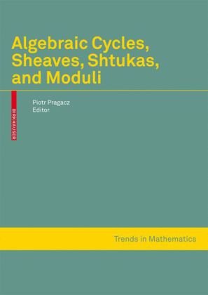 Algebraic Cycles Sheaves Shtukas And Moduli 1st Edition Piotr Pragacz