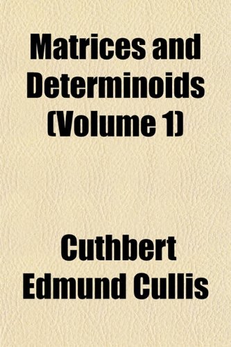 Matrices And Determinoids Cuthbert Edmund Cullis