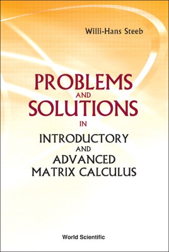 Problems And Solutions In Introductory And Advanced Matrix Calculus Willihans Steeb