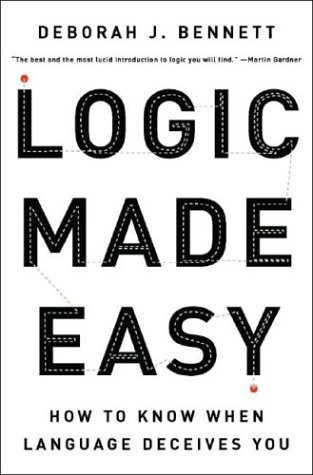 Logic Made Easy 1st Deborah J Bennett