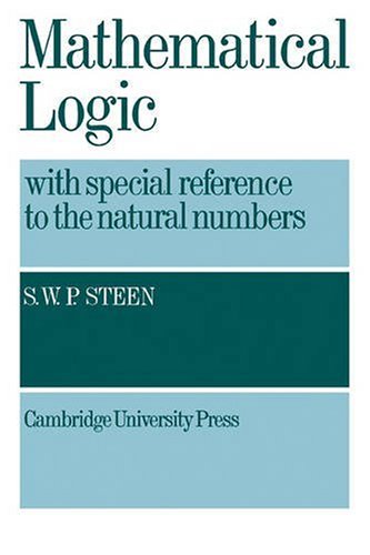 Mathematical Logic With Special Reference To Natural Numbers 1st Edition S W P Steen