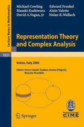 Representation Theory And Complex Analysis Cime Summer School 2004 1st Edition Michael Cowling