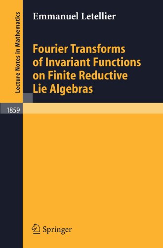 Fourier Transforms Of Invariant Functions On Finite Reductive Lie Algebras 1st Edition Emmanuel Letellier Auth