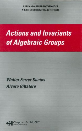 Actions And Invariants Of Algebraic Groups 1st Edition Walter Ferrer Santos