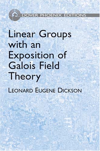 Linear Groups With An Exposition Of The Galois Field Theory Leonard Eugene Dickson