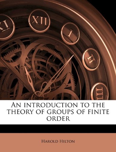 An Introduction To The Theory Of Groups Of Finite Order Harold Hilton