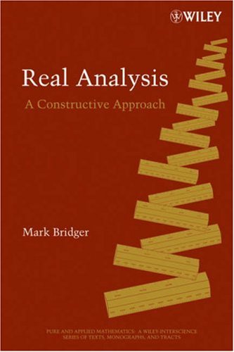 Real Analysis A Constructive Approach 1st Edition Mark Bridger