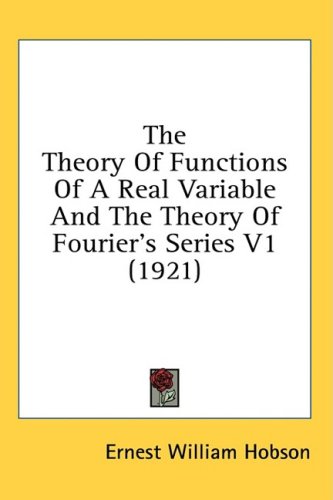 The Theory Of Functions Of A Real Variable And The Theory Of Fouriers Series 2nd Edition Ernest William Hobson