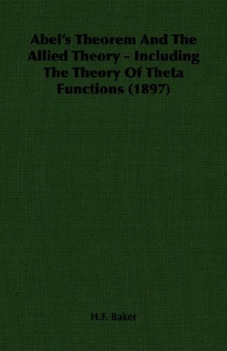 Abels Theorem And The Allied Theory Including The Theory Of The Theta Functions New Title Hf Baker