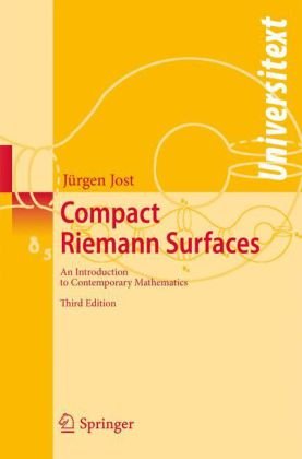 Compact Riemann Surfaces An Introduction To Contemporary Mathematics 3d Rev And Exp Ed Jrgen Jost