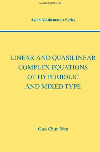 Linear And Quasilinear Complex Equations Of Hyperbolic And Mixed Type 1st Edition Guo Chun Wen