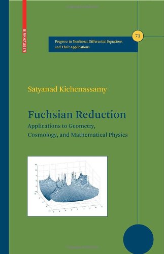 Fuchsian Reduction Applications To Geometry Cosmology And Mathematical Physics 1st Edition Satyanad Kichenassamy