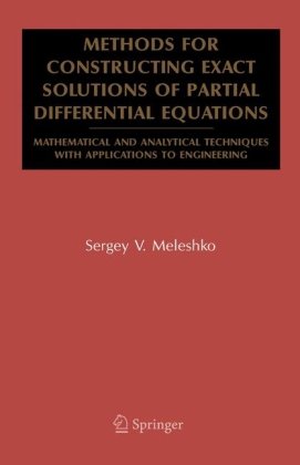 Methods For Constructing Exact Solutions Of Partial Differential Equations Mathematical And Analytical Techniques With Applications To Engineering 1st Edition Sergey V Meleshko