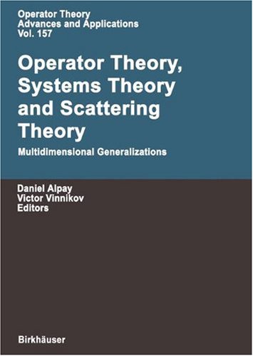 Operator Theory Systems Theory And Scattering Theory Multidimensional Generalizations 1st Edition Daniel Alpay