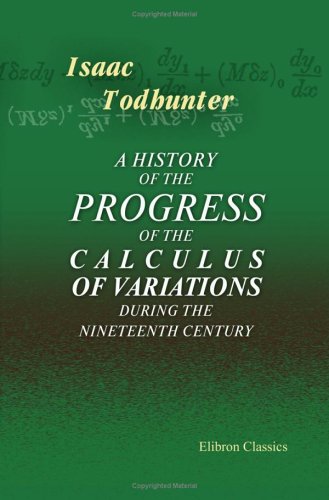 A History Of The Progress Of The Calculus Of Variations During The Nineteenth Century Isaac Todhunter