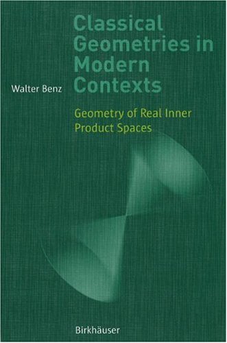 Classical Geometries In Modern Contexts Geometry Of Real Inner Product Spaces 1st Edition Walter Benz