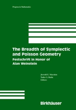 The Breadth Of Symplectic And Poisson Geometry Festschrift In Honor Of Alan Weinstein 1st Edition Jerrold E Marsden
