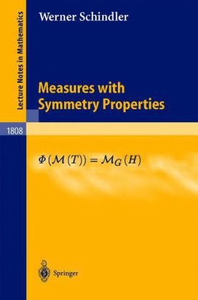 Measures With Symmetry Properties 1st Edition Werner Schindler Auth