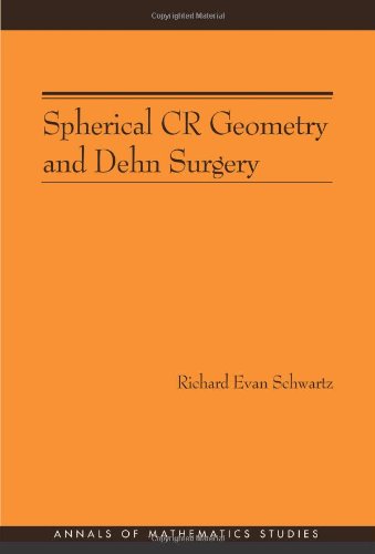 Spherical Cr Geometry And Dehn Surgery 1st Edition Richard Evan Schwartz