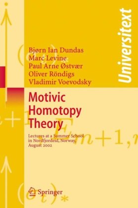 Motivic Homotopy Theory Lectures At A Summer School In Nordfjordeid Norway August 2002 1st Edition Bjorn Ian Dundas