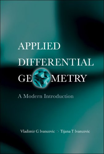 Applied Differential Geometry A Modern Introduction Vladimir G Ivancevic