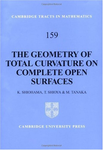The Geometry Of Total Curvature On Complete Open Surfaces Katsuhiro Shiohama