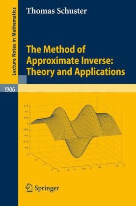 The Method Of Approximate Inverse Theory And Applications 1st Edition Thomas Schuster Auth