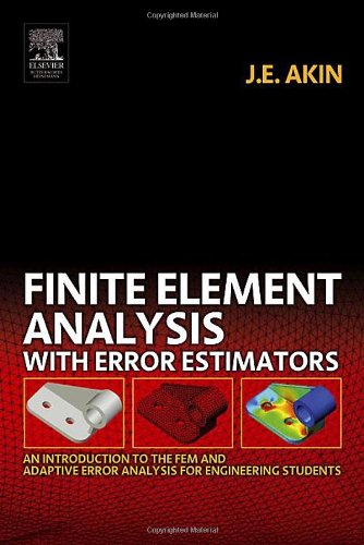 Finite Element Analysis With Error Estimators An Introduction To The Fem And Adaptive Error Analysis For Engineering Students J E Akin