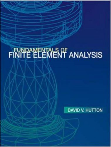 Fundamentals Of Finite Element Analysis 1st Edition David V Hutton