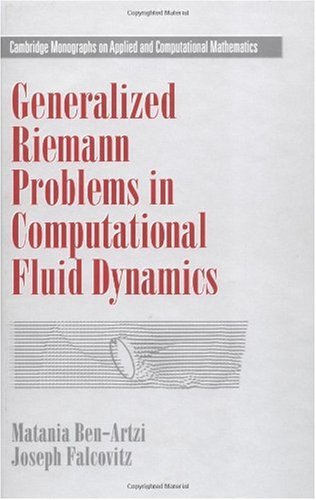 Generalized Riemann Problems In Computational Fluid Dynamics Matania Benartzi