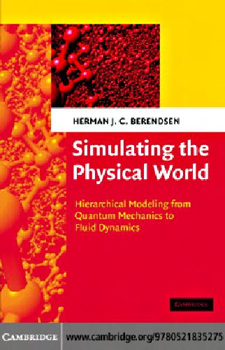 Simulating The Physical World Hierarchical Modeling From Quantum Mechanics To Fluid Dynamics Herman J C Berendsen