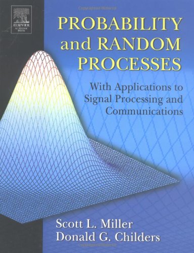 Probability And Random Processes With Applications To Signal Processing And Communications 1st Edition Scott Miller