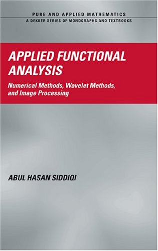 Applied Functional Analysis Numerical Methods Wavelets Image Processing 1st Edition Abul Hasan Siddiqi