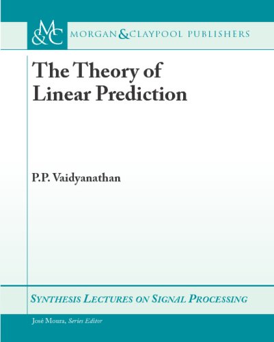 The Theory Of Linear Prediction 1st Edition P P Vaidyanathan