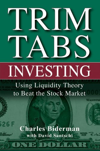 Trimtabs Investing Using Liquidity Theory To Beat The Stock Market 1st Edition Charles Biderman