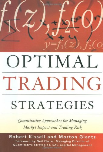 Optimal Trading Strategies Quantitative Approaches For Managing Market Impact And Trading Risk 1st Robert Kissell