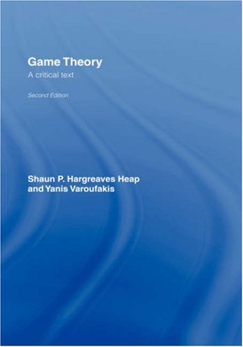 Game Theory A Critical Text 2nd Shaun Hargreavesheap Yanis Varoufakis