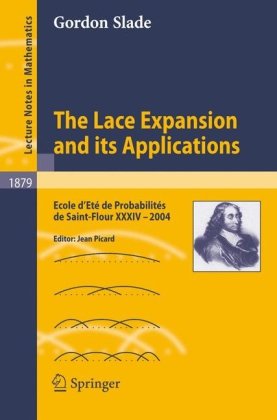 The Lace Expansion And Its Applications Ecole Dete De Probabilites De Saintflour Xxxiv 2004 1st Edition Gordon Slade