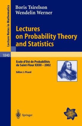Lectures On Probability Theory And Statistics Ecole Det De Probabilits De Saintflour Xxxii 2002 1st Edition Boris Tsirelson