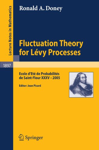 Fluctuation Theory For Lvy Processes Ecole Det De Probabilits De Saintflour Xxxv 2005 1st Edition Ronald A Doney