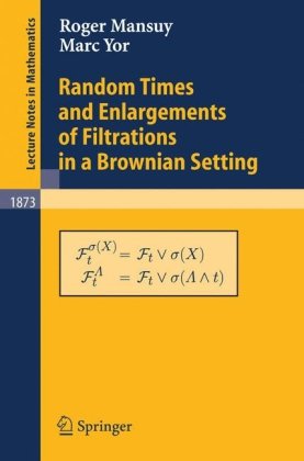Random Times And Enlargements Of Filtrations In A Brownian Setting 1st Edition Roger Mansuy