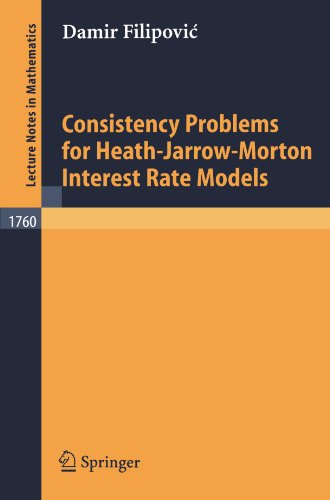 Consistency Problems For Heathjarrowmorton Interest Rate Models 1st Edition Damir Filipovi Auth