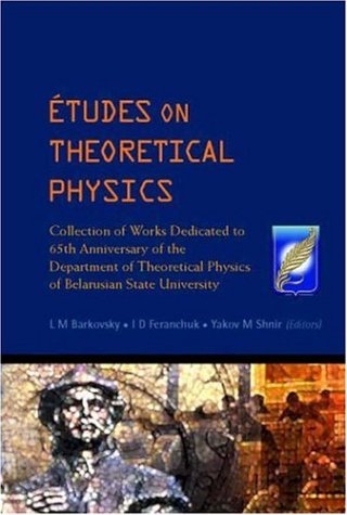 Etudes On Theoretical Physics Collection Of Works Dedicated To 65th Anniversary Of The Department Of Theoretical Physics Of Belarusian State University L M Barkovsky