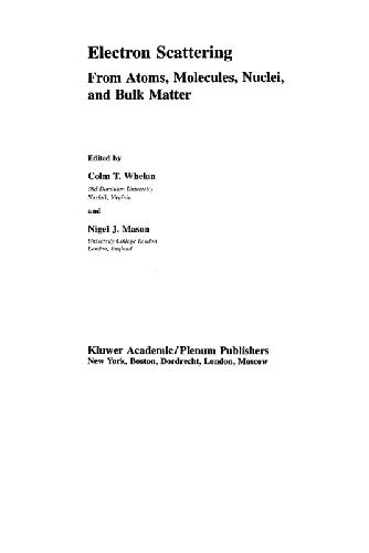 Electron Scattering From Atoms Molecules Nuclei And Bulk Matter Colm T Whelan
