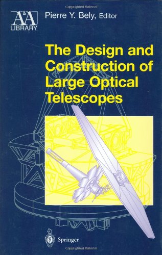 The Design And Construction Of Large Optical Telescopes 1st Edition Pierre Bely